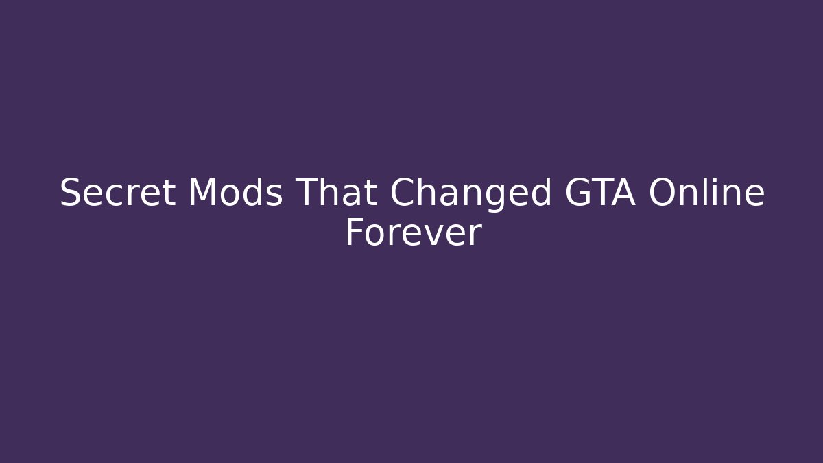 Secret Mods That Changed GTA Online Forever