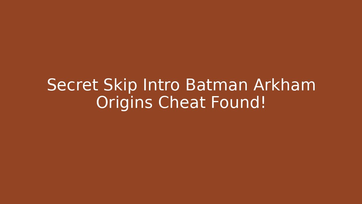 Secret Skip Intro Batman Arkham Origins Cheat Found!