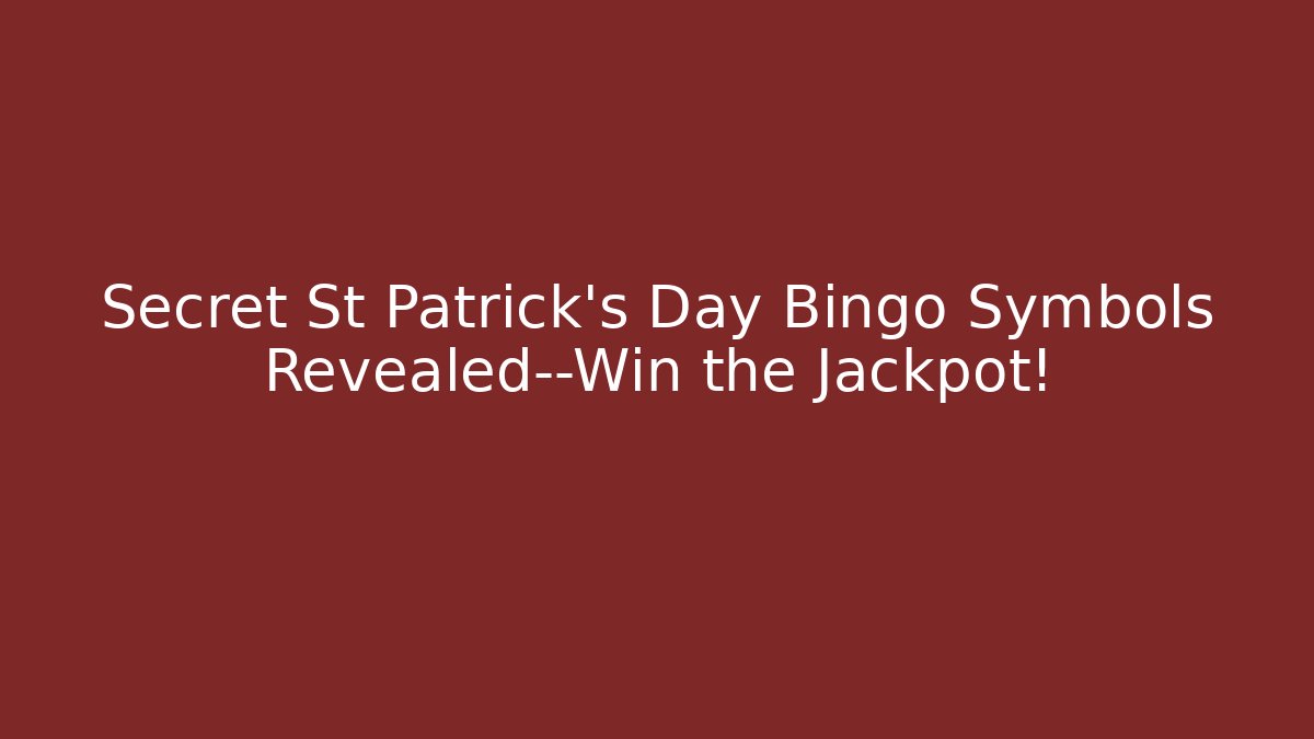 Secret St Patrick’s Day Bingo Symbols Revealed—Win the Jackpot!