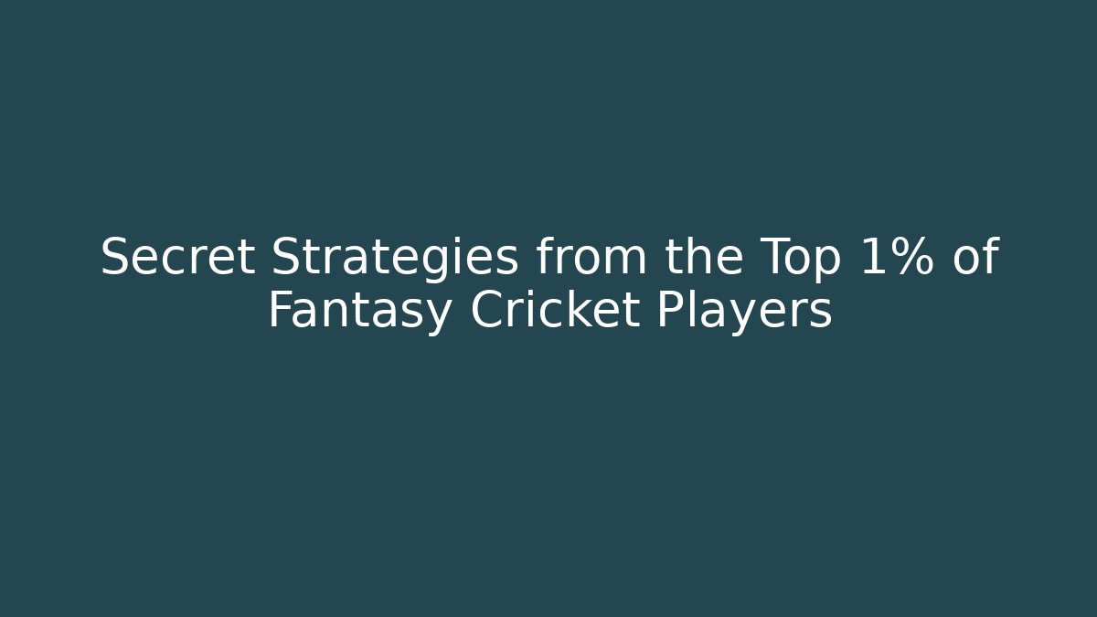 Secret Strategies from the Top 1% of Fantasy Cricket Players - Boomer Naturals