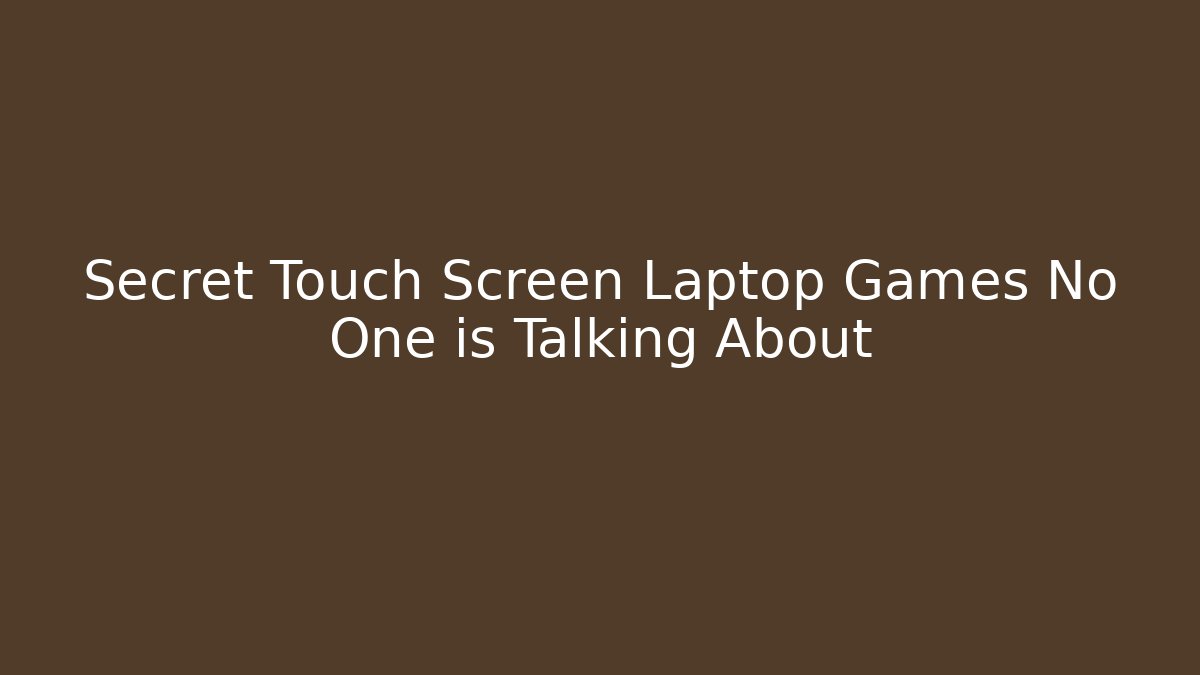 Secret Touch Screen Laptop Games No One is Talking About - Boomer Naturals