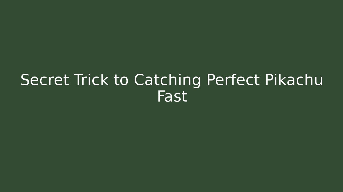 Secret Trick to Catching Perfect Pikachu Fast - Boomer Naturals