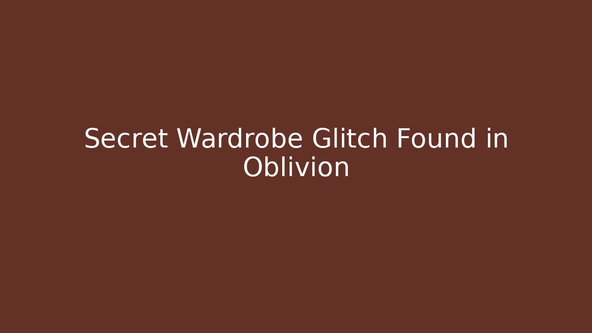 Secret Wardrobe Glitch Found in Oblivion
