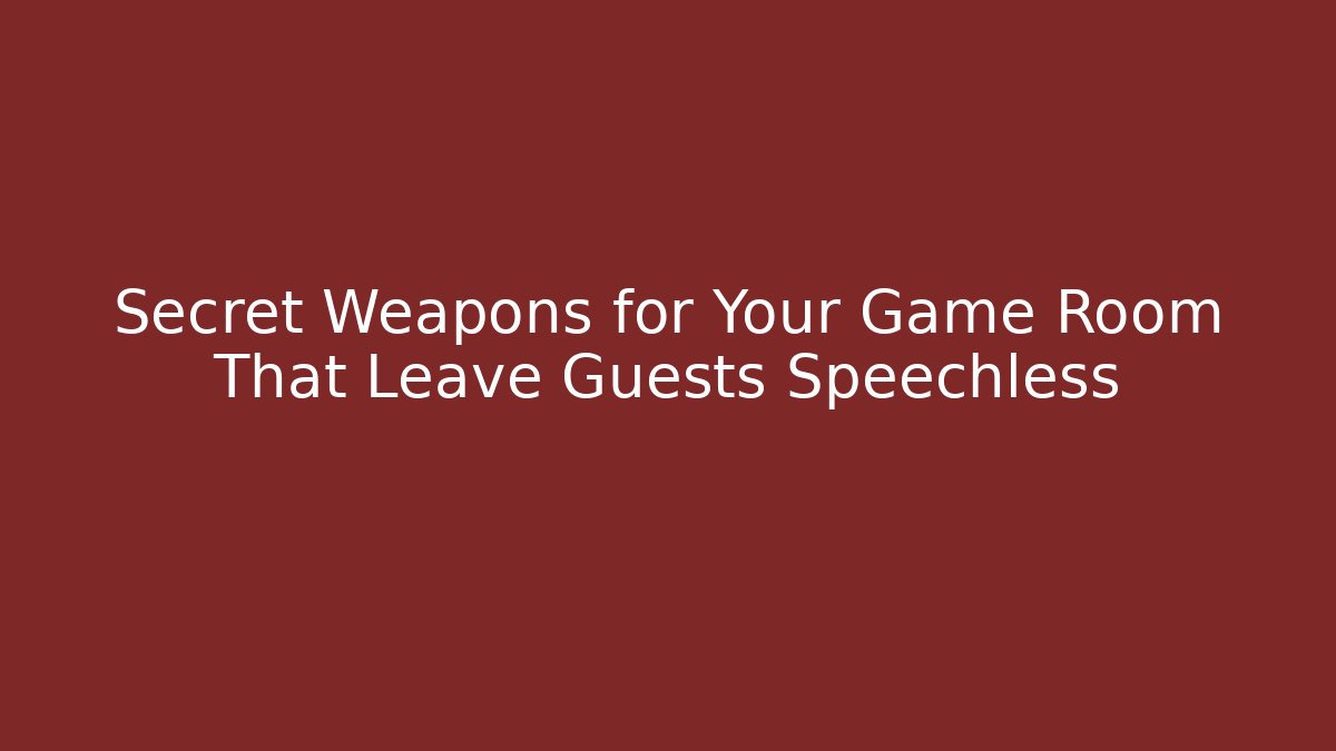 Secret Weapons for Your Game Room That Leave Guests Speechless