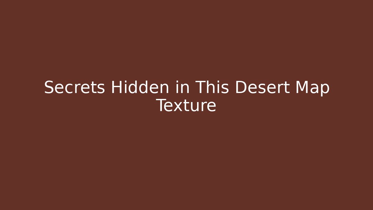 Secrets Hidden in This Desert Map Texture