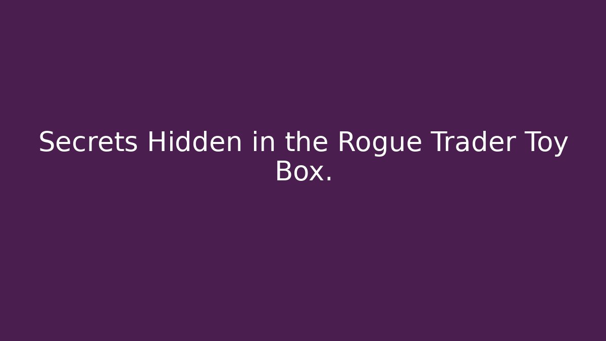 Secrets Hidden in the Rogue Trader Toy Box. - Boomer Naturals