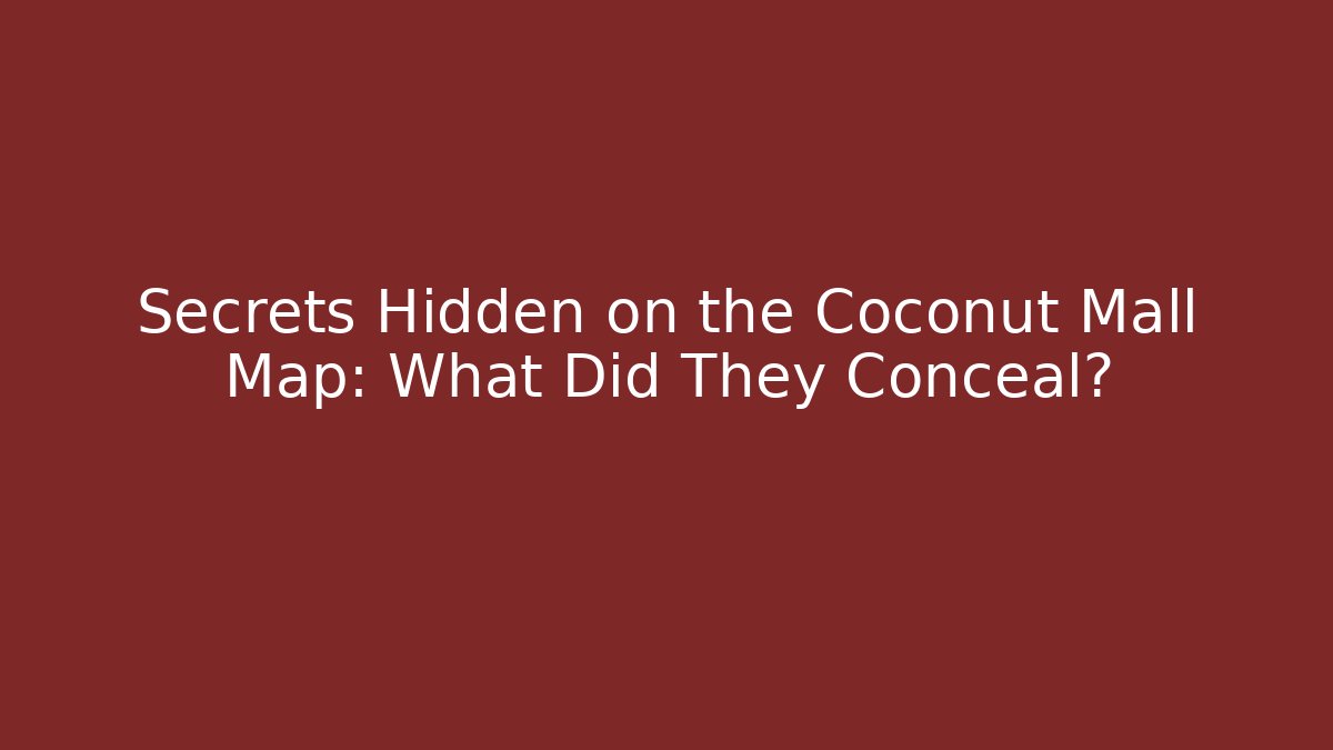 Secrets Hidden on the Coconut Mall Map: What Did They Conceal?