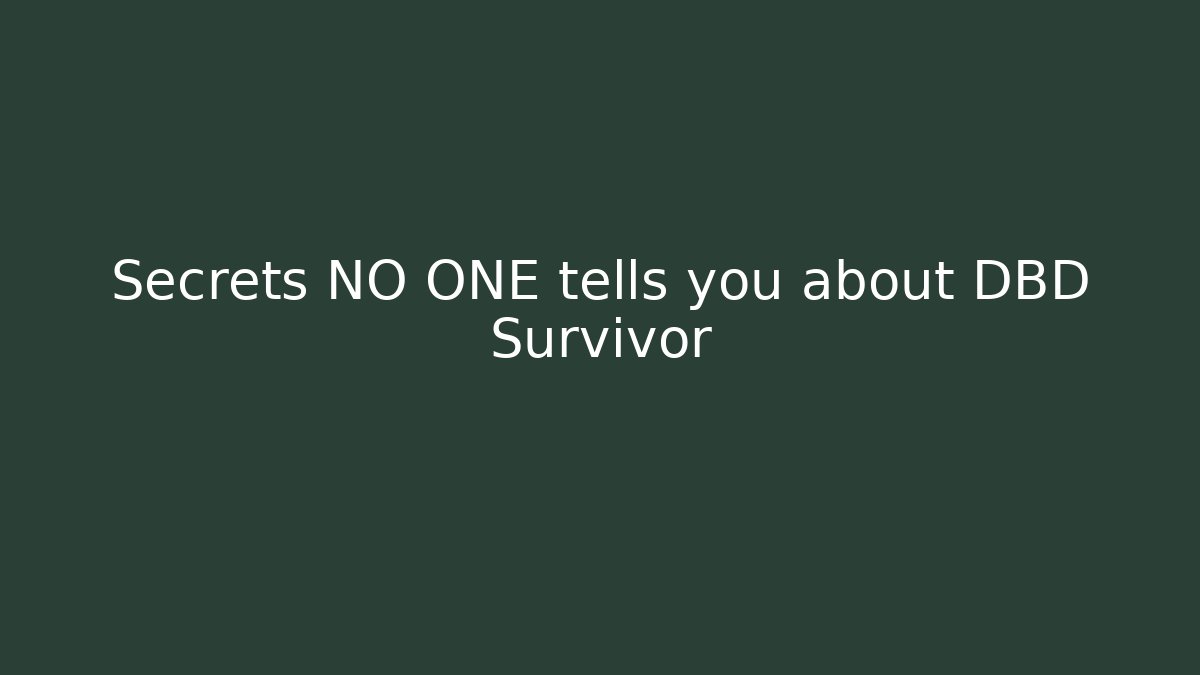 Secrets NO ONE tells you about DBD Survivor