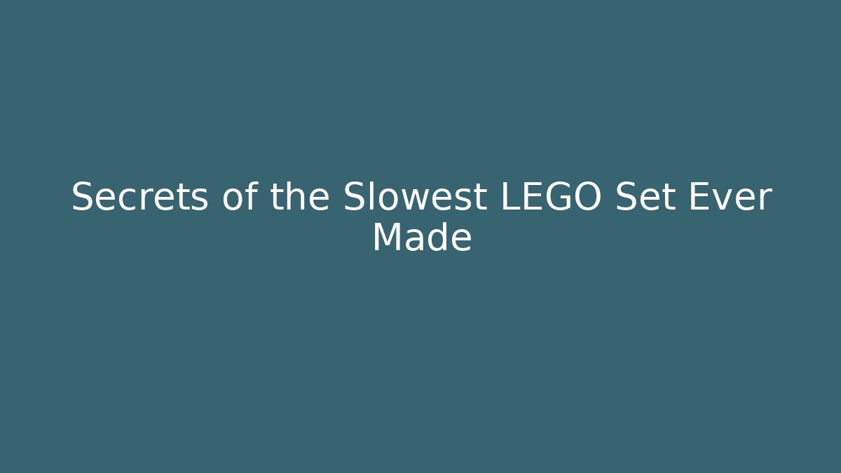 Secrets of the Slowest LEGO Set Ever Made
