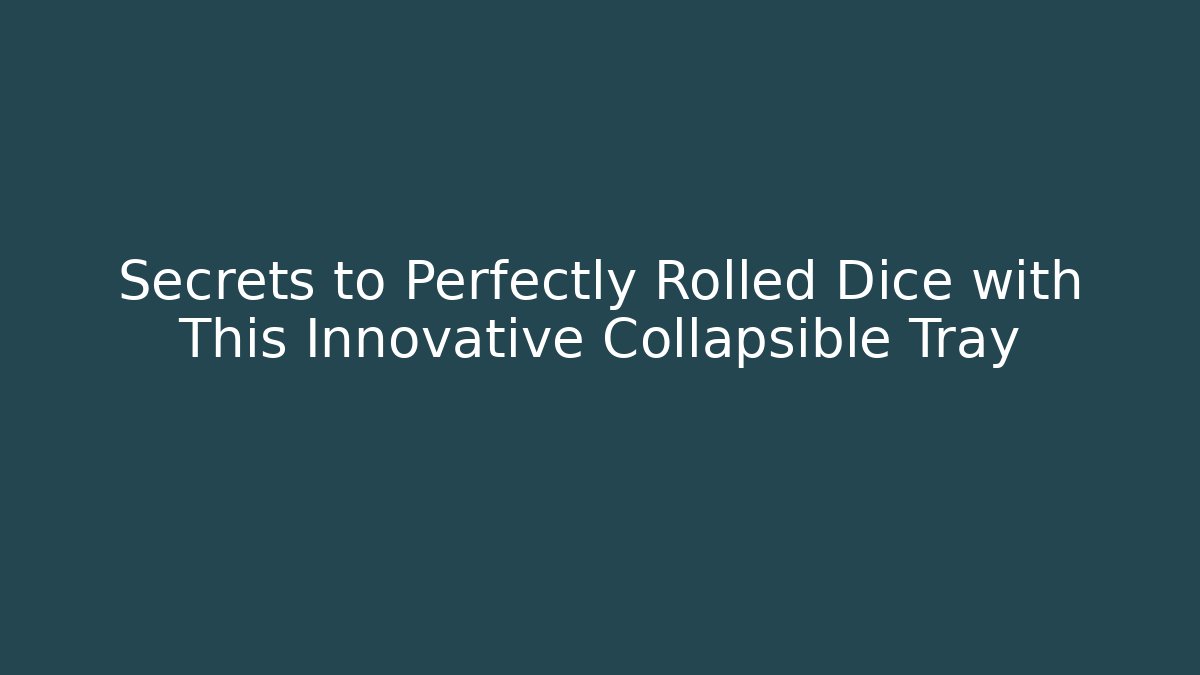 Secrets to Perfectly Rolled Dice with This Innovative Collapsible Tray