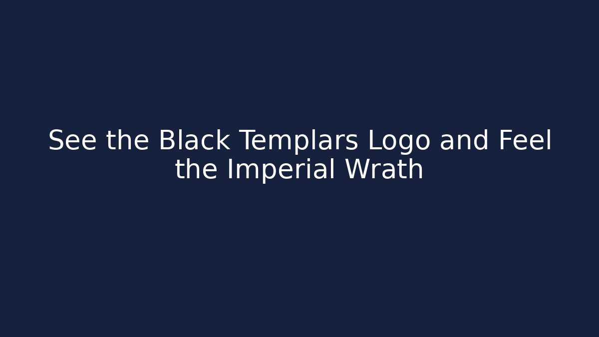 See the Black Templars Logo and Feel the Imperial Wrath