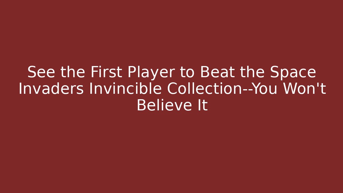 See the First Player to Beat the Space Invaders Invincible Collection—You Won’t Believe It