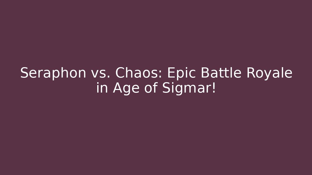 Seraphon vs. Chaos: Epic Battle Royale in Age of Sigmar!