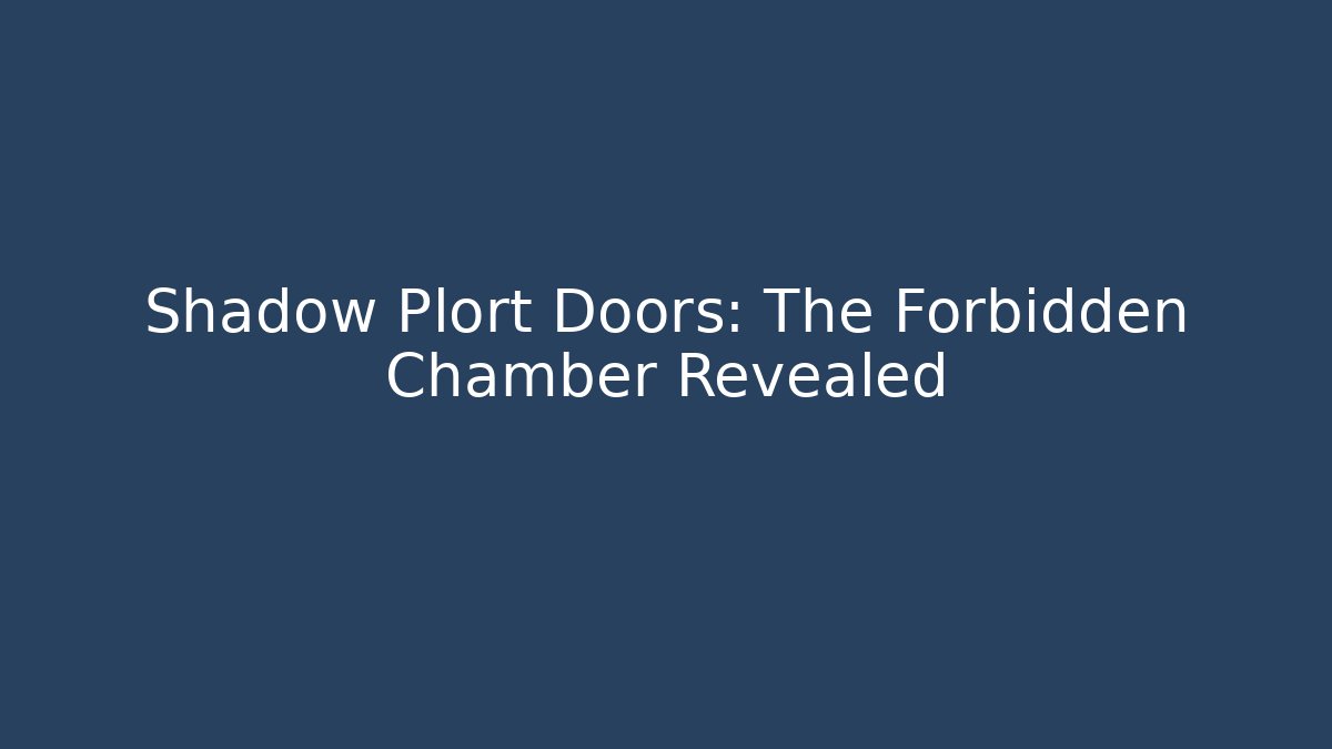 Shadow Plort Doors: The Forbidden Chamber Revealed - Boomer Naturals