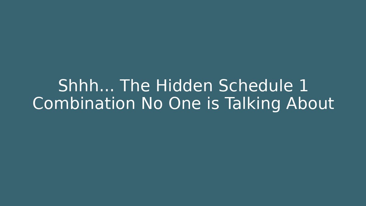 Shhh... The Hidden Schedule 1 Combination No One is Talking About - Boomer Naturals