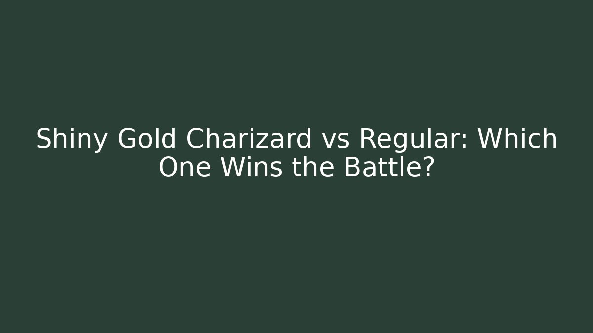 Shiny Gold Charizard vs Regular: Which One Wins the Battle?
