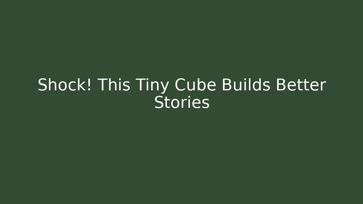 Shock! This Tiny Cube Builds Better Stories - Boomer Naturals