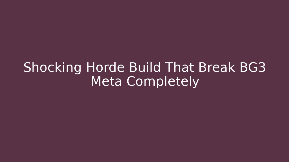 Shocking Horde Build That Break BG3 Meta Completely