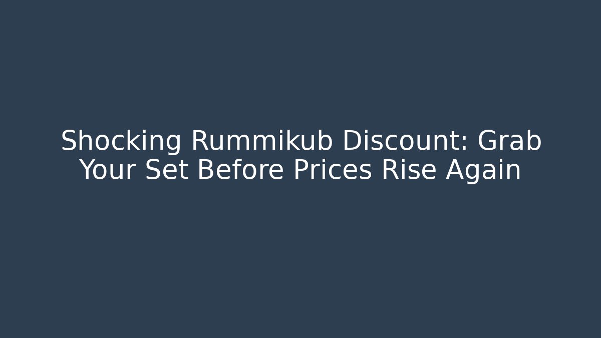 Shocking Rummikub Discount: Grab Your Set Before Prices Rise Again