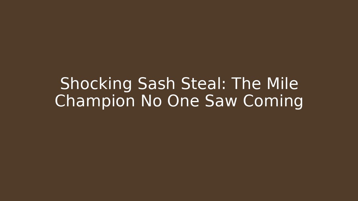 Shocking Sash Steal: The Mile Champion No One Saw Coming