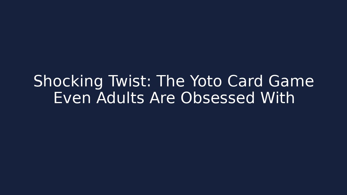 Shocking Twist: The Yoto Card Game Even Adults Are Obsessed With