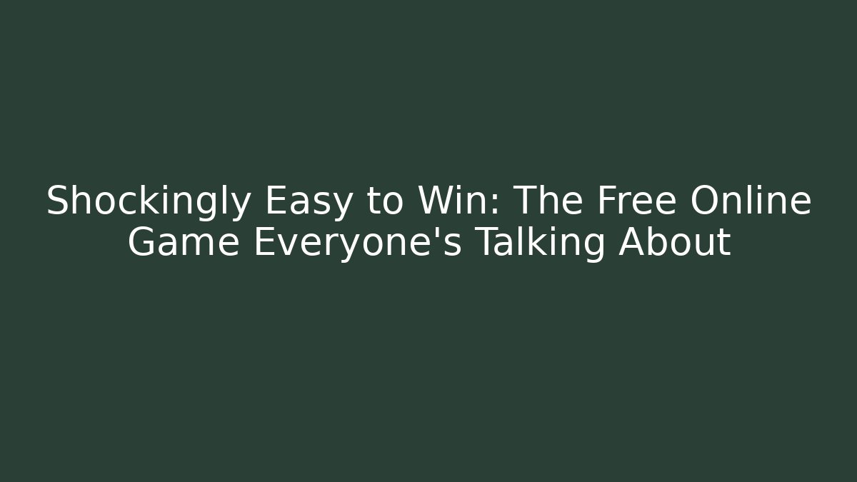 Shockingly Easy to Win: The Free Online Game Everyone's Talking About