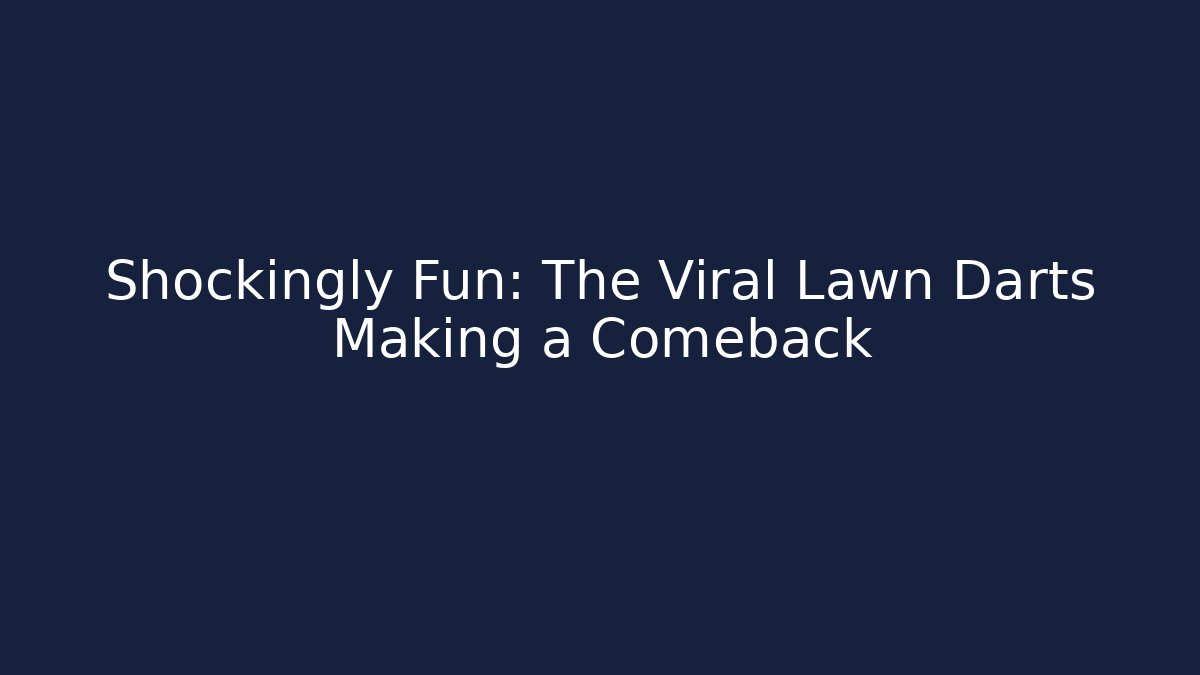 Shockingly Fun: The Viral Lawn Darts Making a Comeback - Boomer Naturals