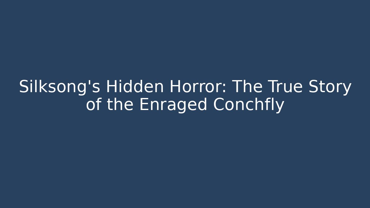 Silksong's Hidden Horror: The True Story of the Enraged Conchfly