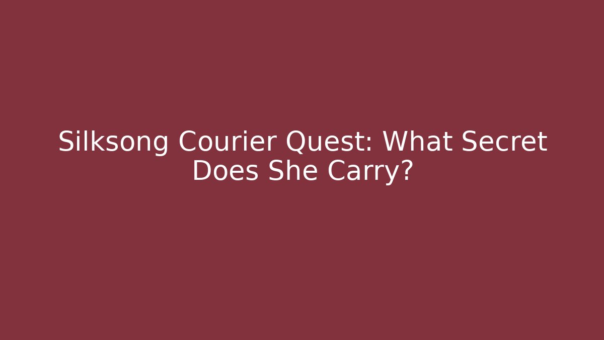 Silksong Courier Quest: What Secret Does She Carry?