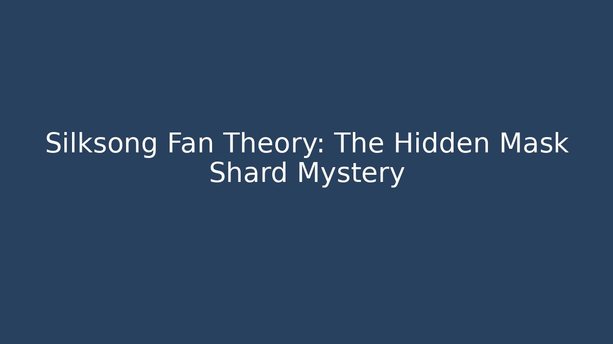 Silksong Fan Theory: The Hidden Mask Shard Mystery
