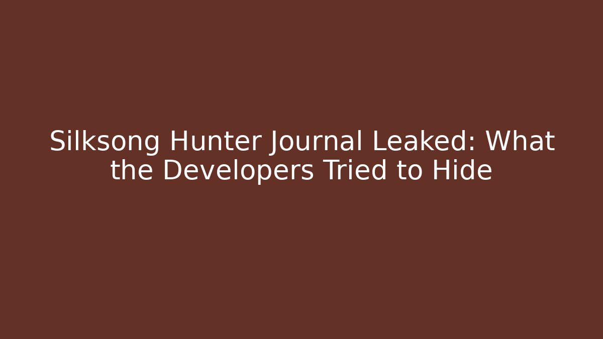 Silksong Hunter Journal Leaked: What the Developers Tried to Hide