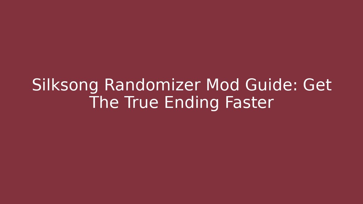 Silksong Randomizer Mod Guide: Get The True Ending Faster - Boomer Naturals