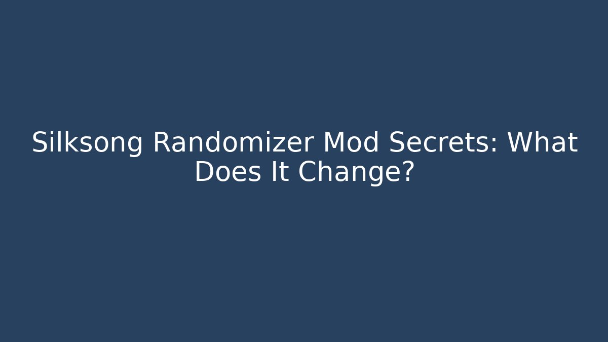Silksong Randomizer Mod Secrets: What Does It Change? - Boomer Naturals