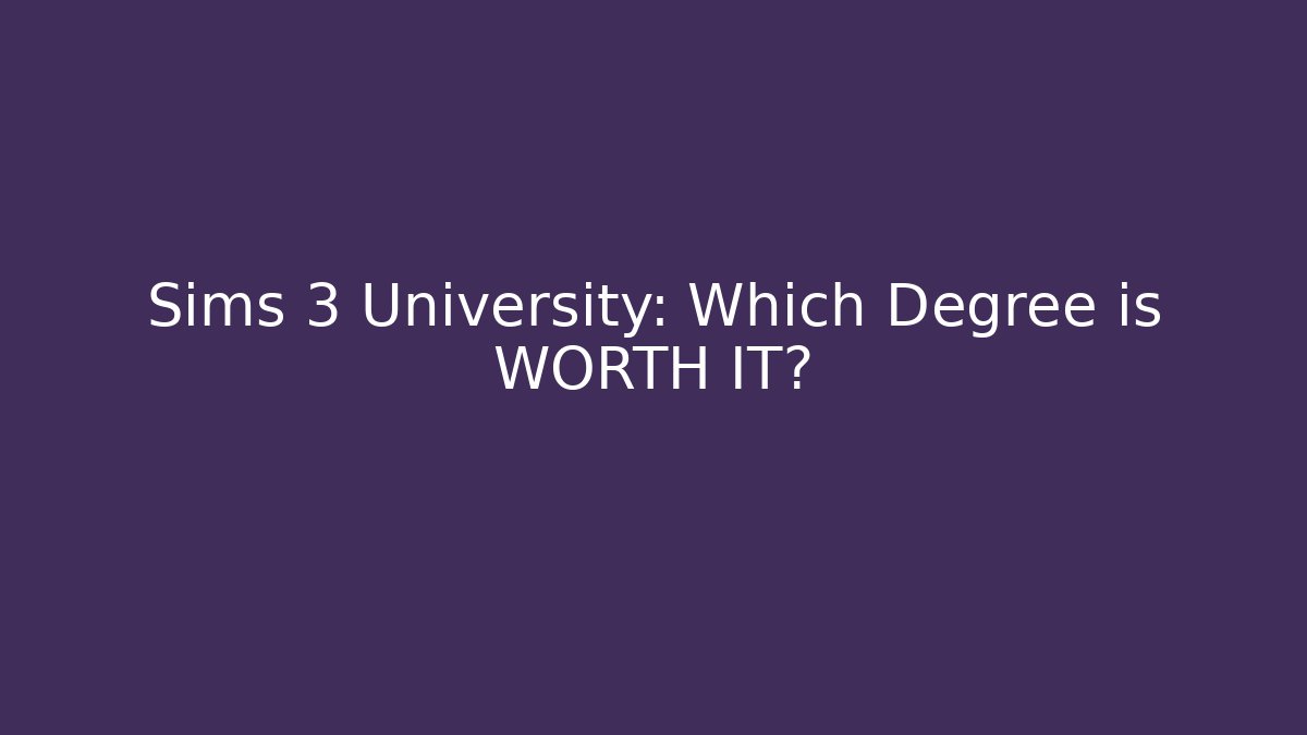 Sims 3 University: Which Degree is WORTH IT?