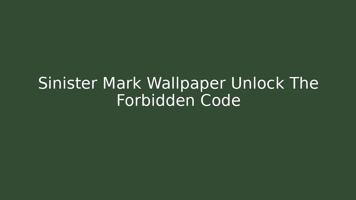 Sinister Mark Wallpaper Unlock The Forbidden Code - Boomer Naturals