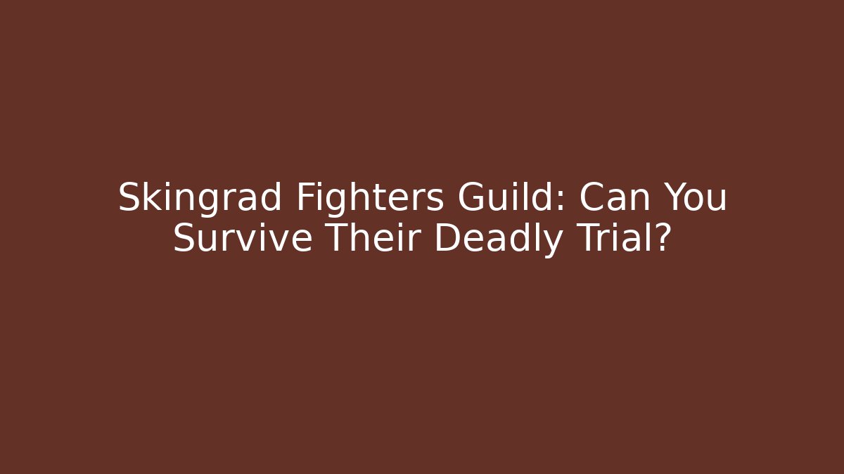 Skingrad Fighters Guild: Can You Survive Their Deadly Trial?