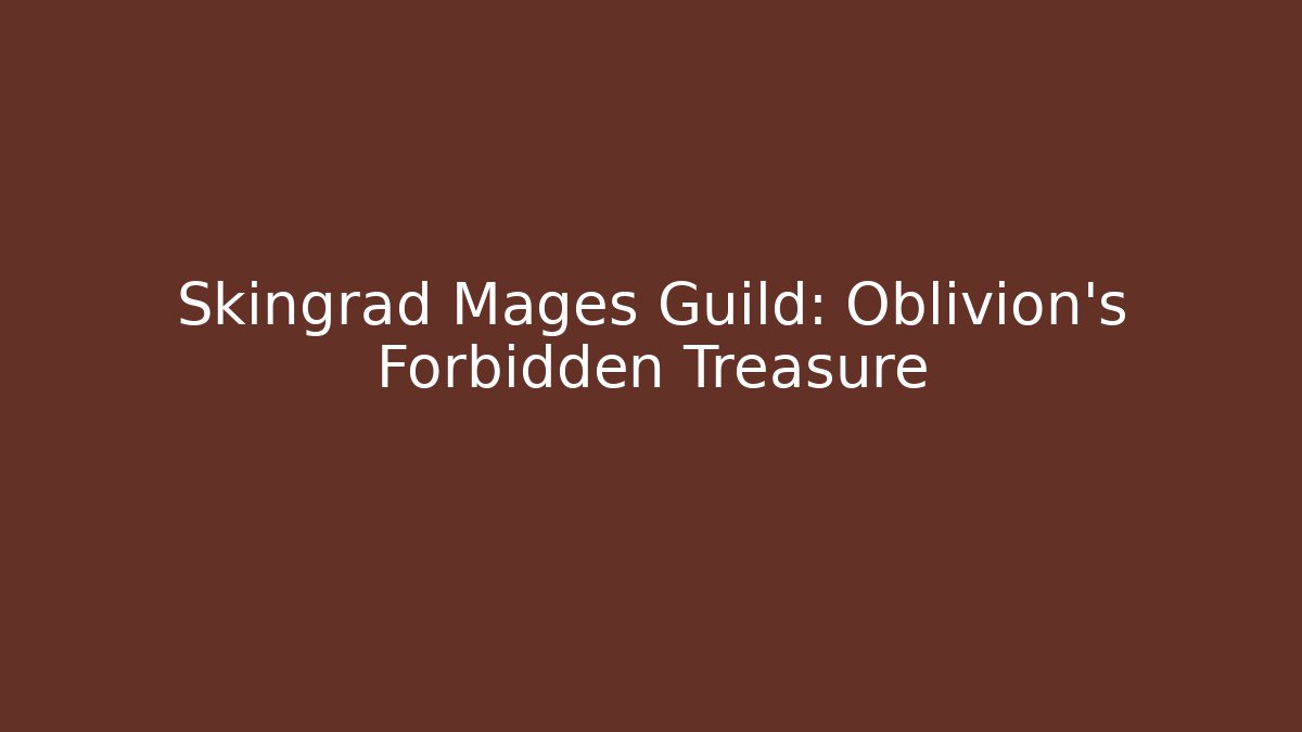 Skingrad Mages Guild: Oblivion's Forbidden Treasure