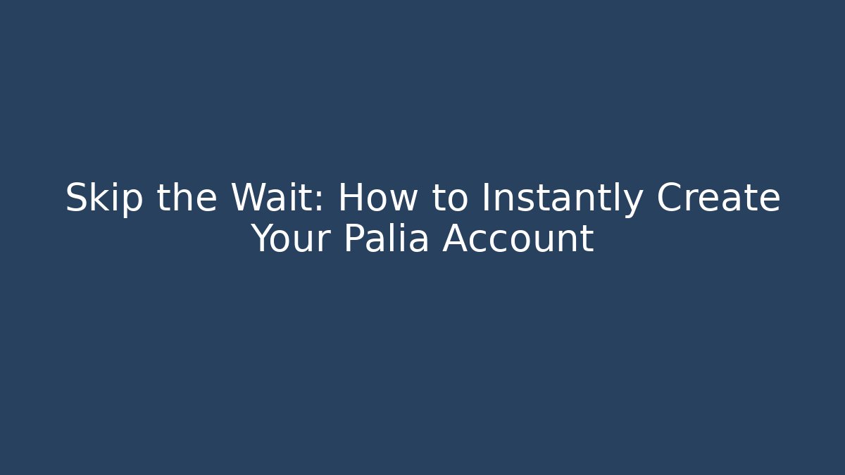 Skip the Wait: How to Instantly Create Your Palia Account