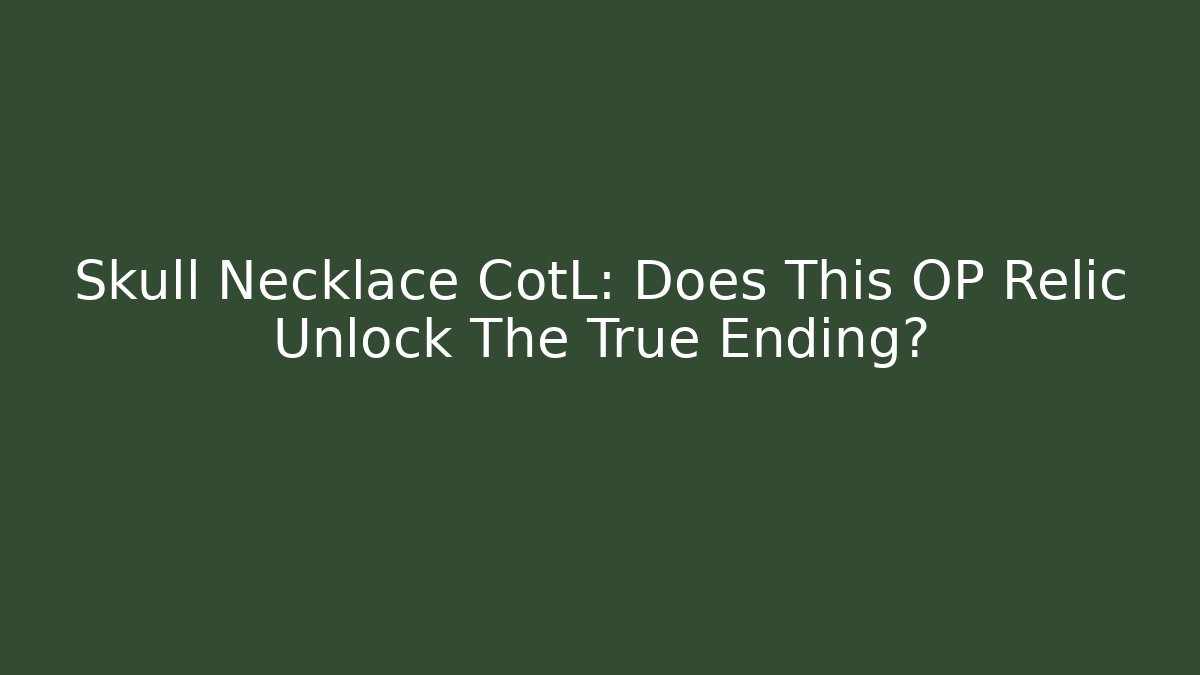 Skull Necklace CotL: Does This OP Relic Unlock The True Ending?