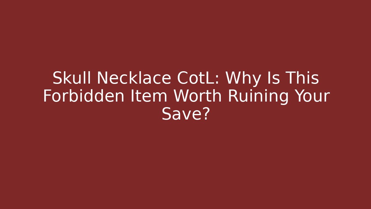 Skull Necklace CotL: Why Is This Forbidden Item Worth Ruining Your Save?