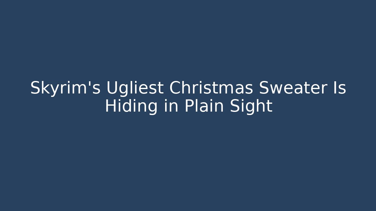 Skyrim's Ugliest Christmas Sweater Is Hiding in Plain Sight