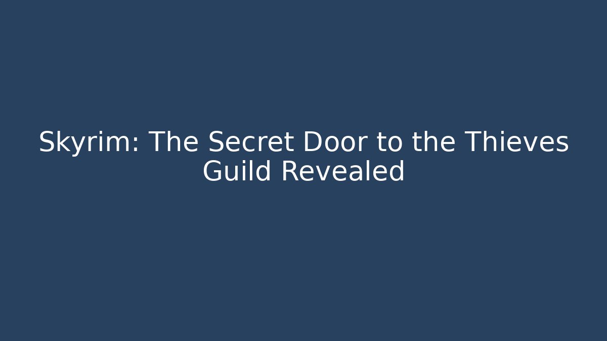 Skyrim: The Secret Door to the Thieves Guild Revealed