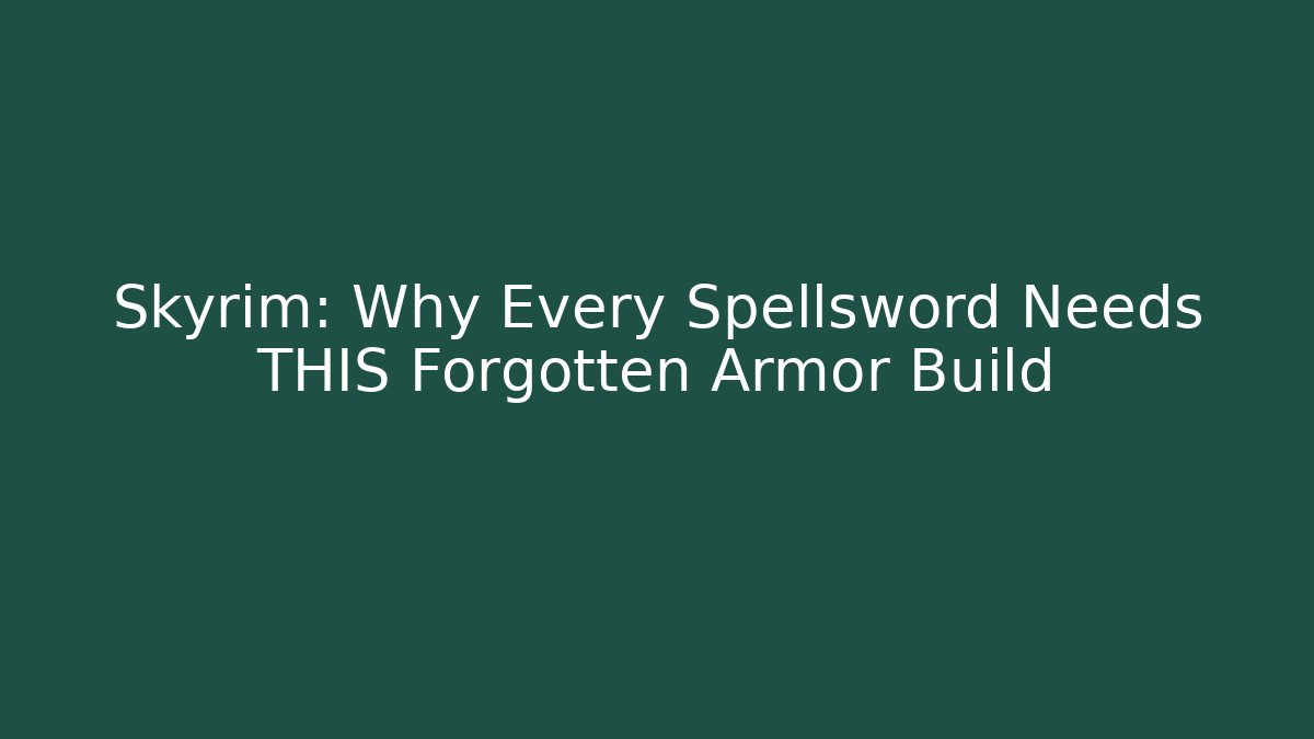 Skyrim: Why Every Spellsword Needs THIS Forgotten Armor Build