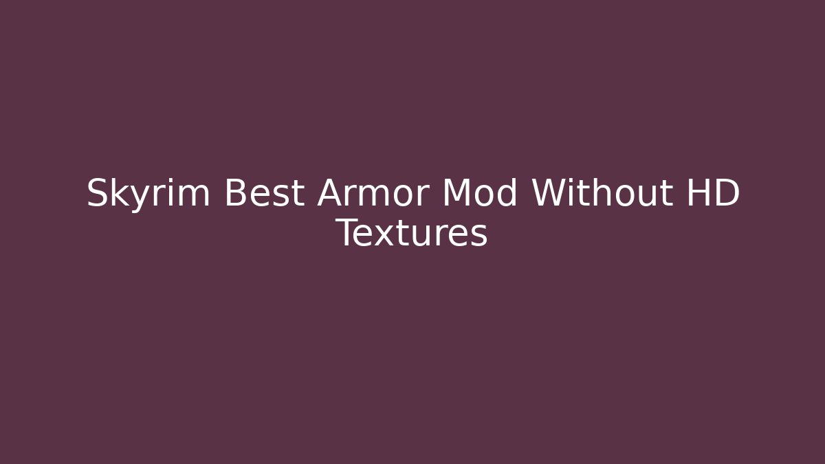 Skyrim Best Armor Mod Without HD Textures