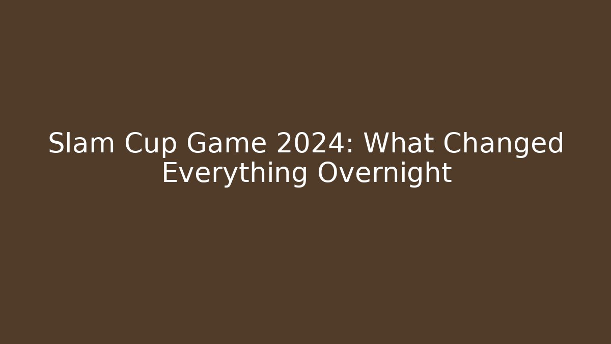 Slam Cup Game 2024: What Changed Everything Overnight