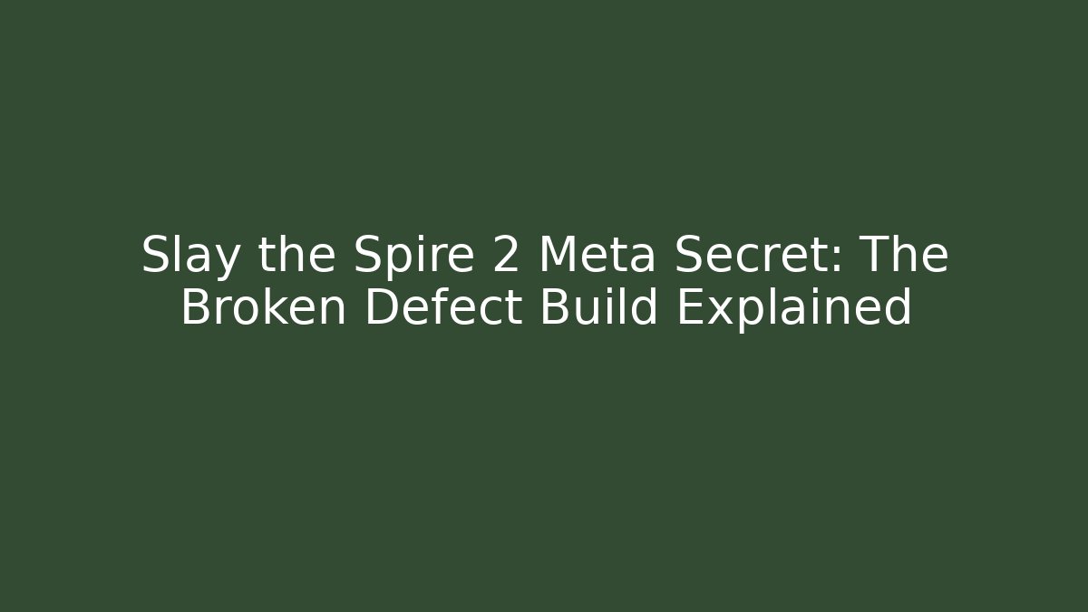 Slay the Spire 2 Meta Secret: The Broken Defect Build Explained