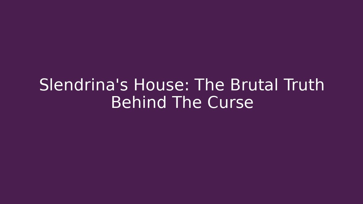 Slendrina's House: The Brutal Truth Behind The Curse