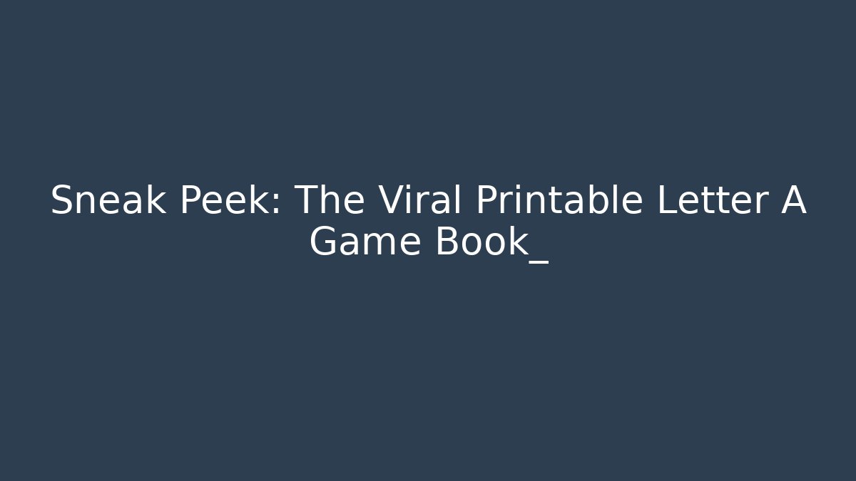 Sneak Peek: The Viral Printable Letter A Game Book_