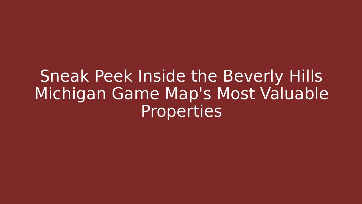 Sneak Peek Inside the Beverly Hills Michigan Game Map’s Most Valuable Properties