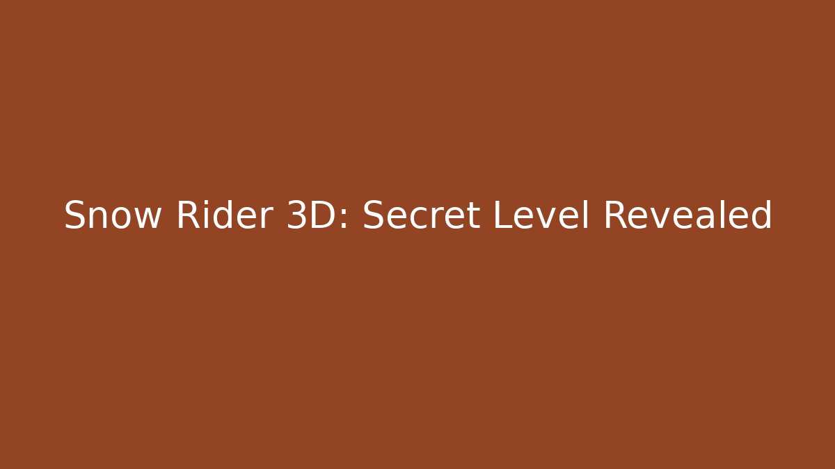 Snow Rider 3D: Secret Level Revealed